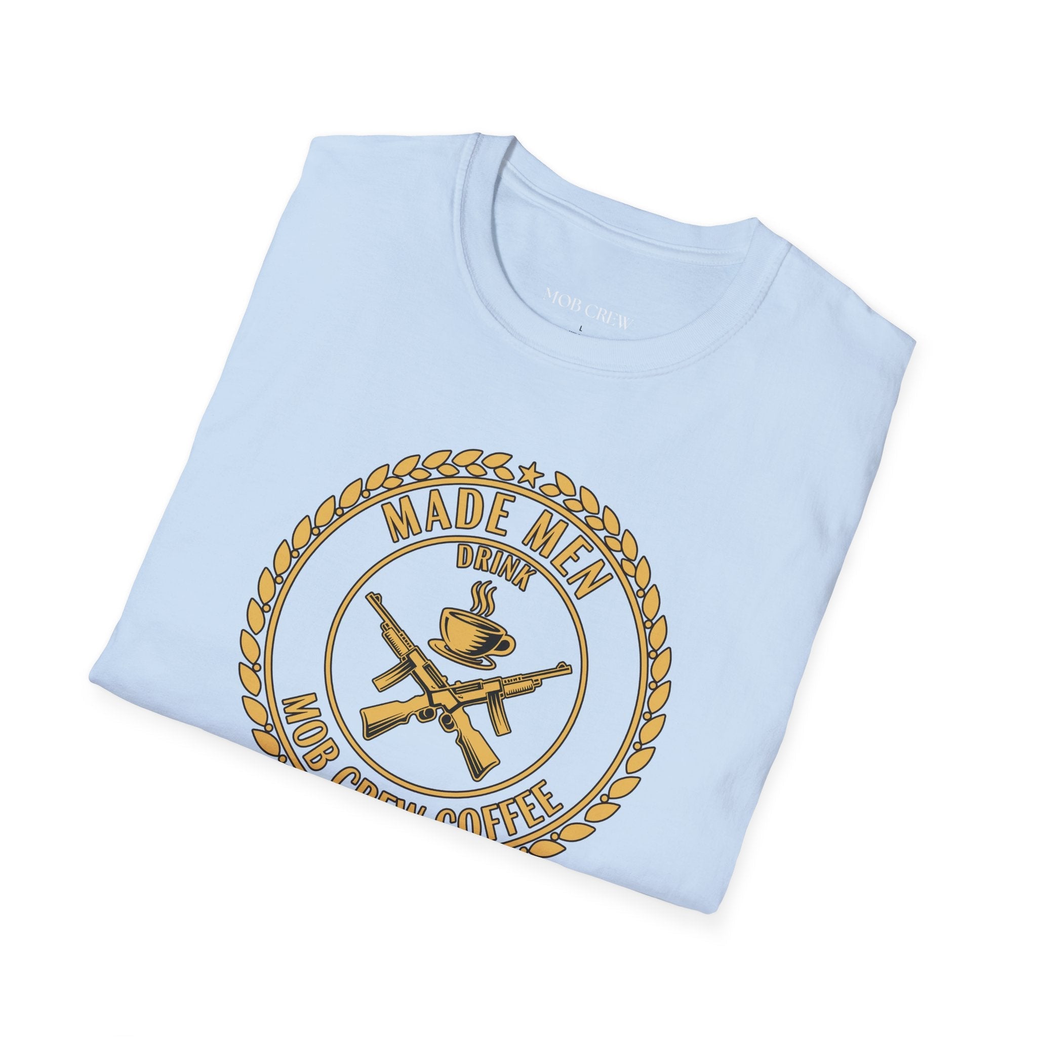 Mob Crew Made Men Drink Mob Crew Coffee T‑Shirt