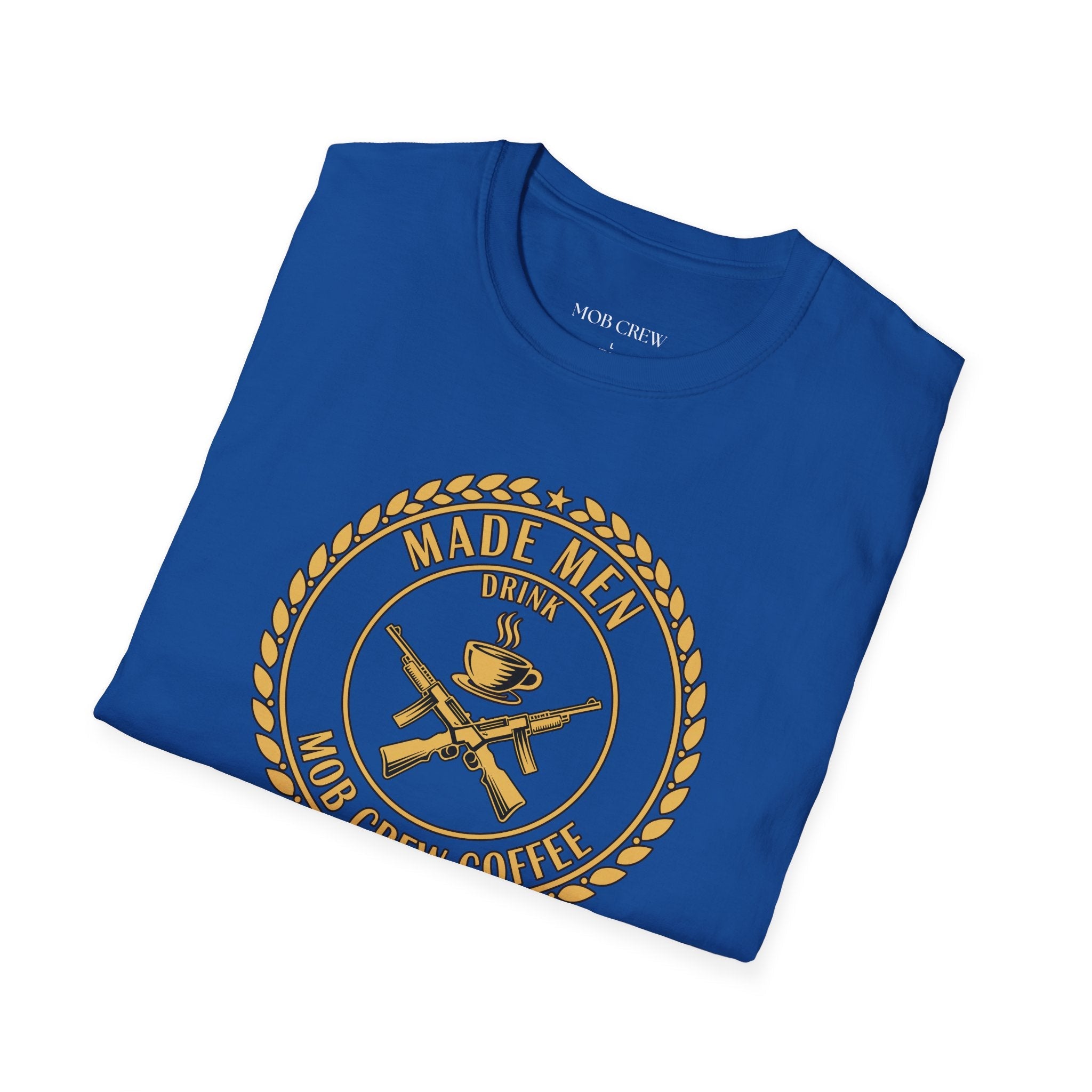 Mob Crew Made Men Drink Mob Crew Coffee T‑Shirt