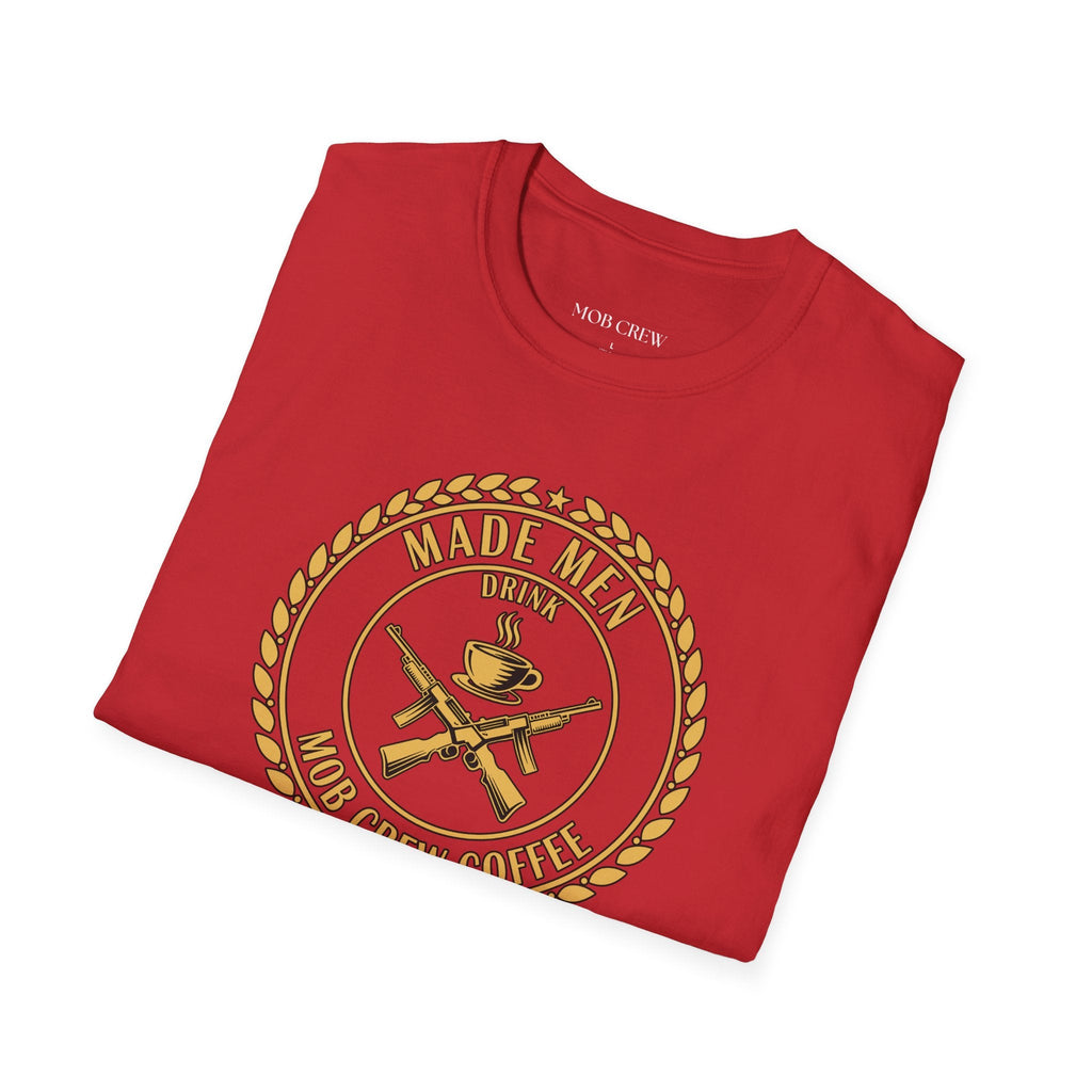 Mob Crew Made Men Drink Mob Crew Coffee T‑Shirt